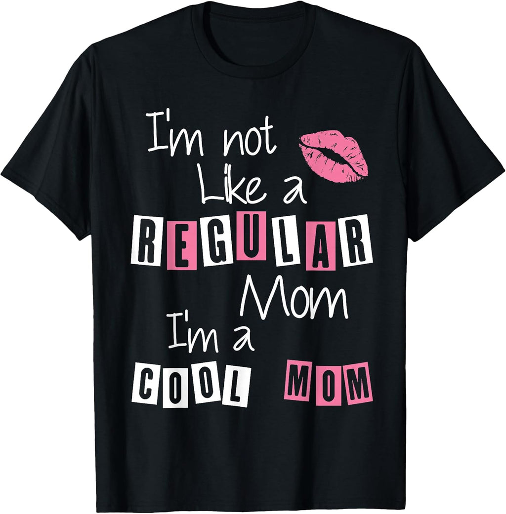 I'm Not Like A Regular Mom I'm A Cool-Mom Funny Mothers Day T-Shirt