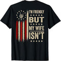 (On Back) I'm Friendly But My Wife Isn't Funny Wife Husband T-Shirt