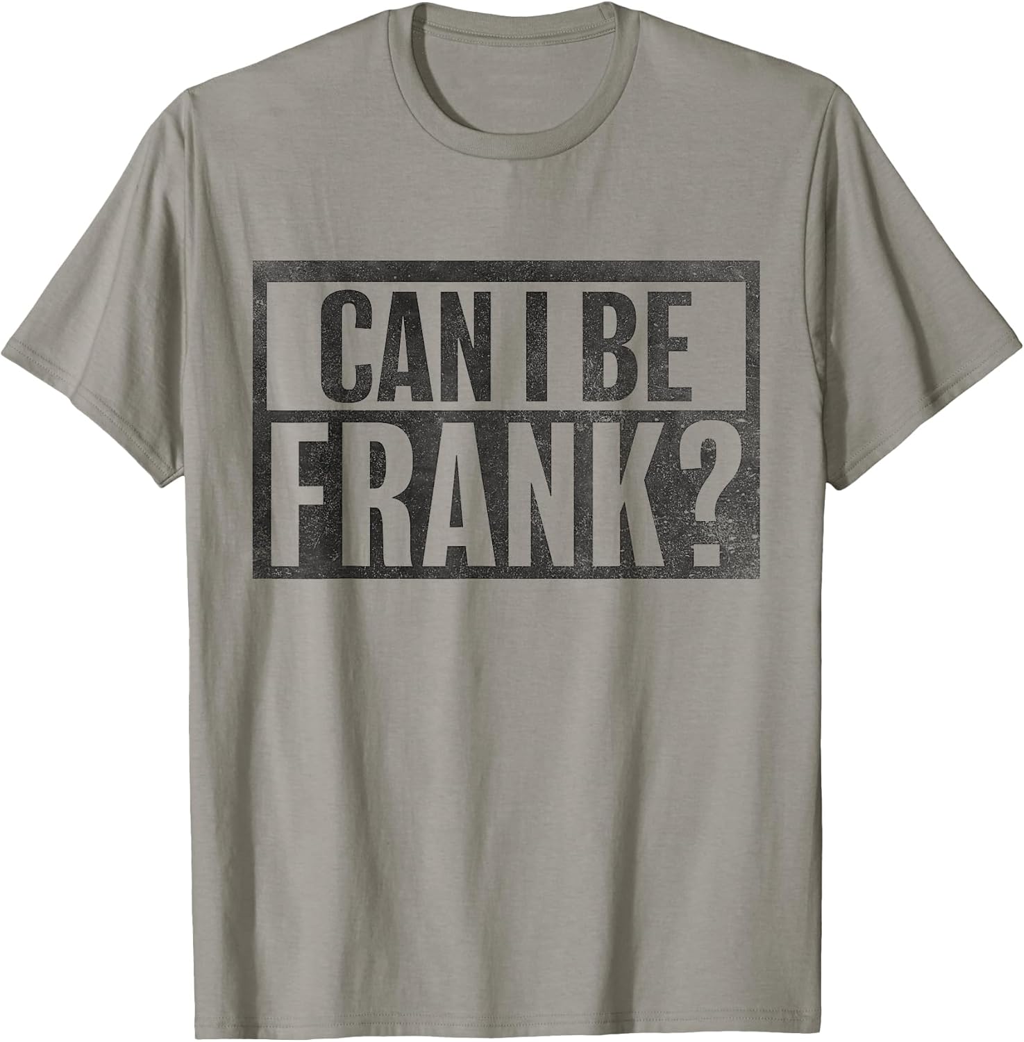 Can I Be Frank Funny Sarcasm tees