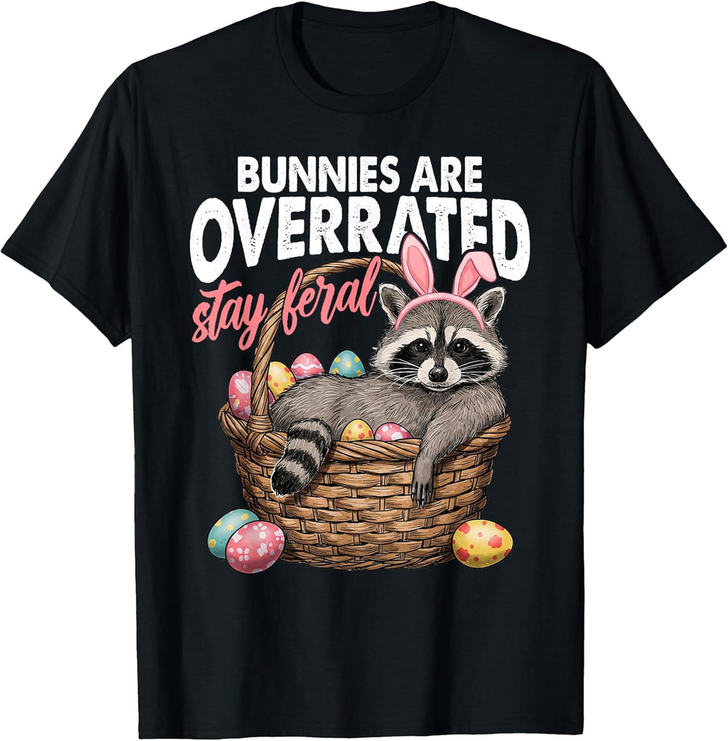 Bunnies Are Overrated Stay Feral Raccoon Tee