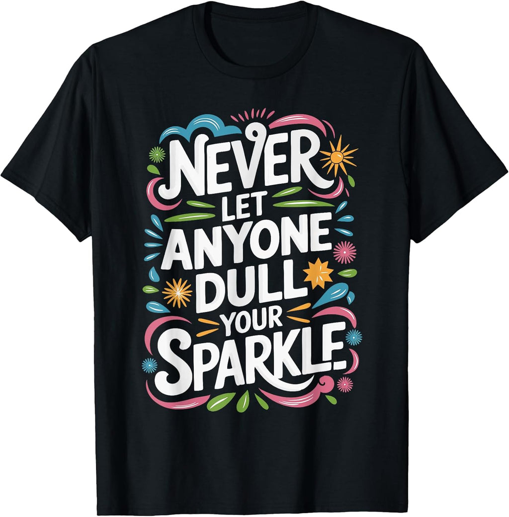 NEVER Let ANYONE Dull Your SPARKLE