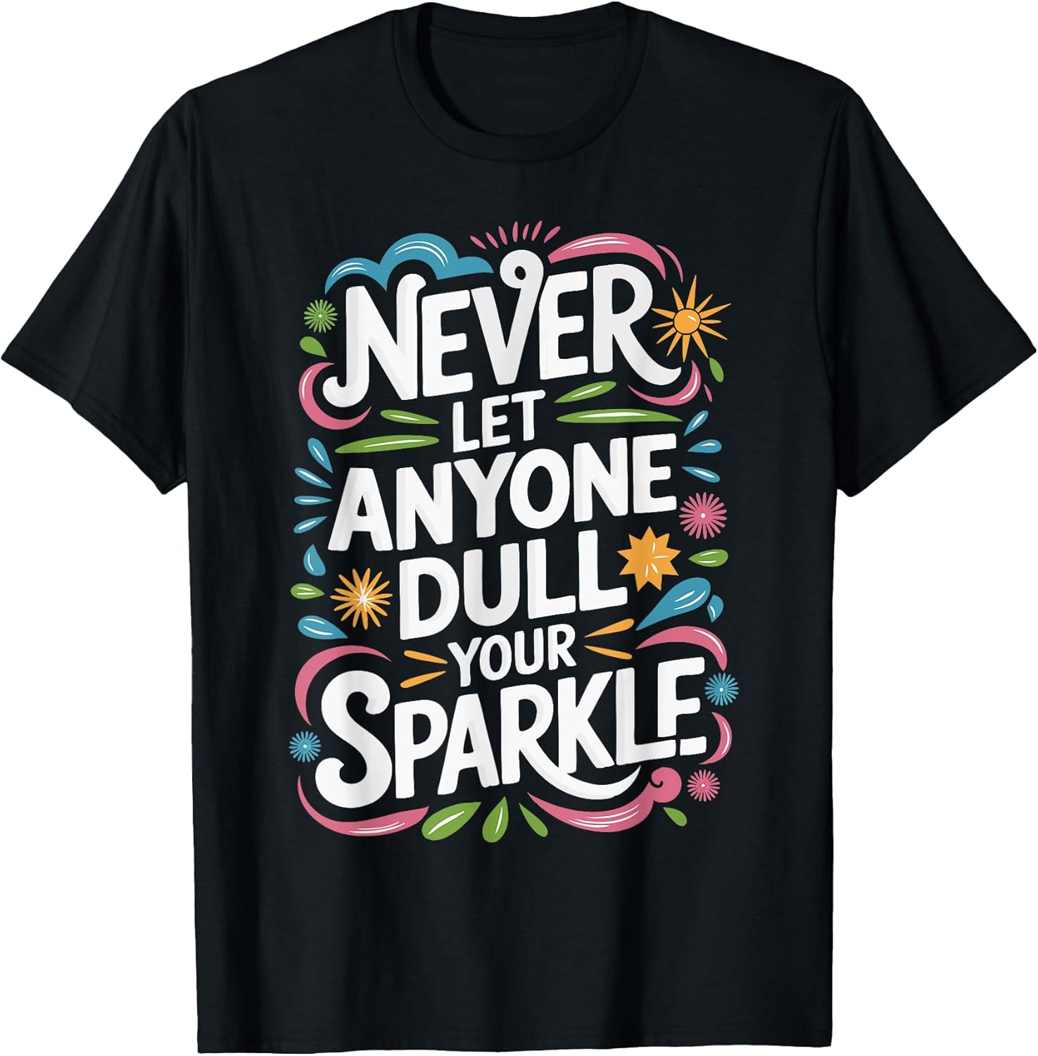 NEVER Let ANYONE Dull Your SPARKLE