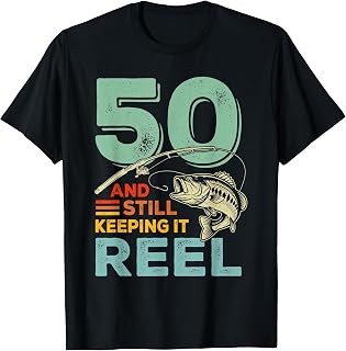 50 and Still Keeping It Reel 50th Birthday Fishing T-Shirt