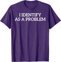 I Identify As A Problem Tee