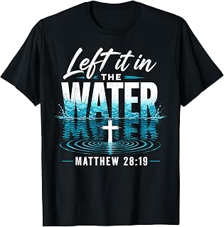 Left It in The Water Matthew Christian Baptism Faith T-Shirt