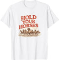 Hold Your Horses Western Cowgirl Graphic T-Shirt