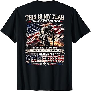 This is My Flag I Will Not Apologize Freedom Soldier (Back) T-Shirt