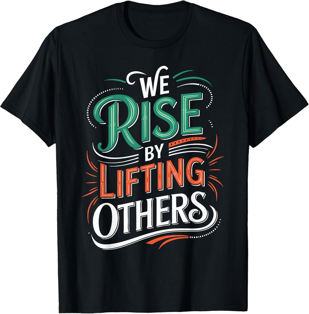 We Rise By Lifting Others
