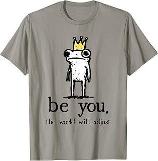 Be You The World Will Adjust Funny Frog Crown T-Shirt