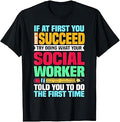 Social Worker If At First You Don't Succeed Educator T-Shirt
