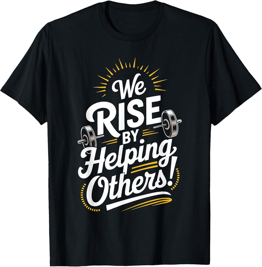 We Rise by Helping Others
