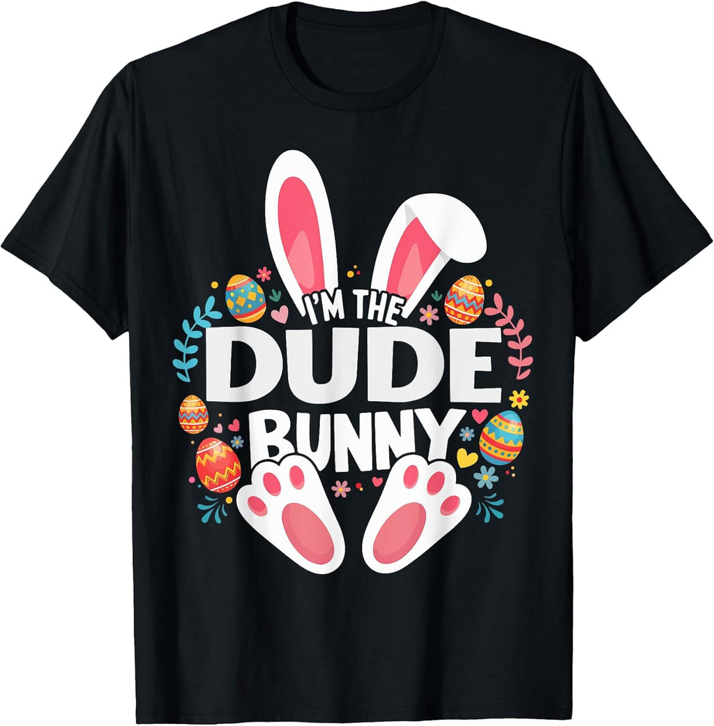 I'm The Dude Bunny Matching Easter Family T-Shirt
