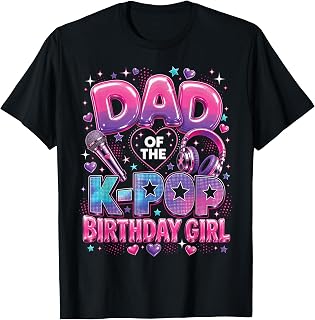Dad of the K-Pop Birthday Girl T-Shirt
