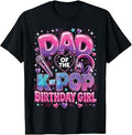Dad of the K-Pop Birthday Girl T-Shirt