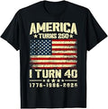 America Turns 250 I Turn 40 250th Anniversary 40th Birthday T-Shirt