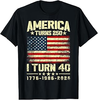 America Turns 250 I Turn 40 250th Anniversary 40th Birthday T-Shirt