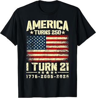 America Turns 250 I Turn 21 250th Anniversary 21st Birthday T-Shirt