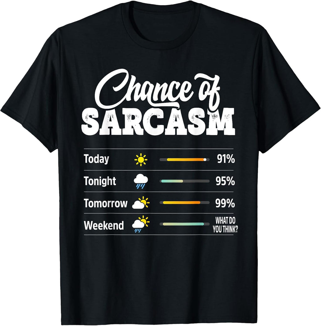 Funny Chance of Sarcasm Shirts For Men Women Teens