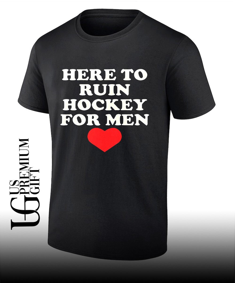 Here to ruin hockey for men heart shirt