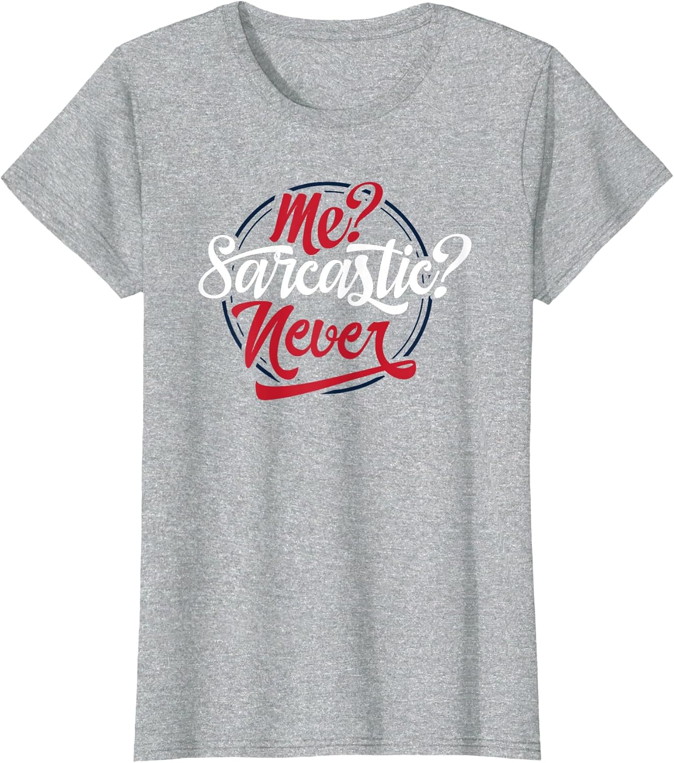 Me Sarcastic Never Shirt