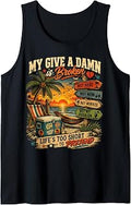 My Give A Damn is Broken Life's Too Short to Pretend Tank Top