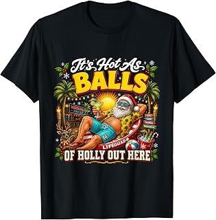 Hot As Balls of Holly Out Here Adult Humor Christmas in July T-Shirt