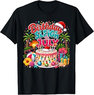 Birthday Sleigh in July Christmas in July Fun Birthday Party T-Shirt