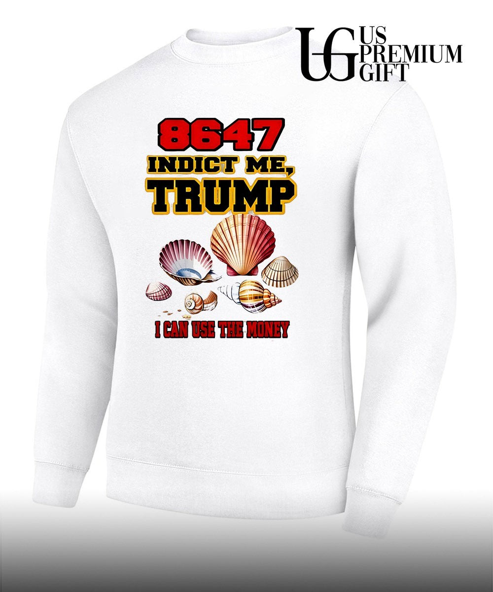 8647 indict me Trump I can use the money shirt