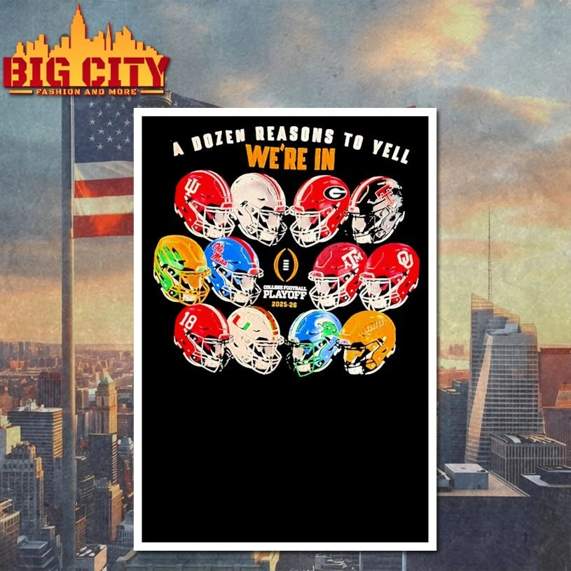 A Dozen Reasons To Yell Were In 2025 College Football Playoff Helmet shirt