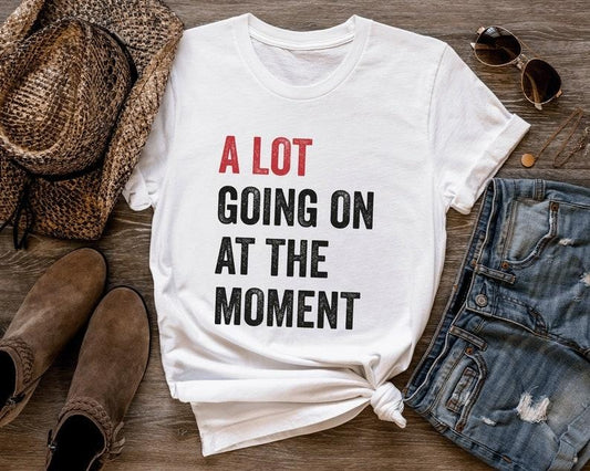 "A Lot Going On At The Moment T-Shirt, A lot going on T-Shirt, Concert Shirt, Fan Shirt For Tay Concert "