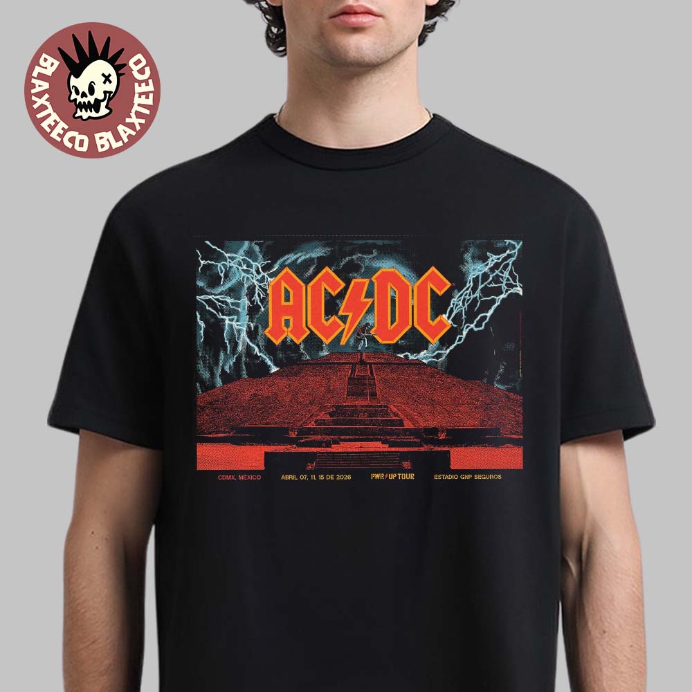 ACDC CDMX Mexico 2026 Venue Poster At Estadio GNP Seguros On April 7 11 15 2026 T-Shirt