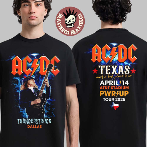 ACDC Thunderstruck Dallas PWR Up Tour North America 2025 Texas At AT And T Stadium On April 14 2025 Ain’t A Bad Place To Be Two Sided Unisex T-Shirt