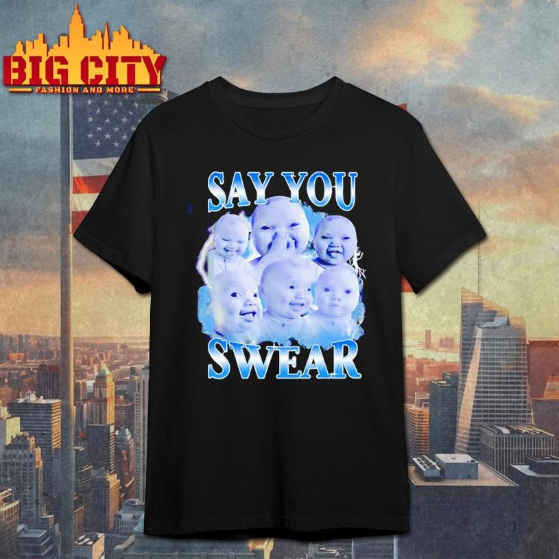 AI Niche baby holding laugh say you swear graphic shirt