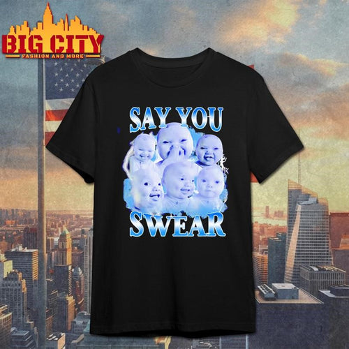 AI Niche baby holding laugh say you swear graphic shirt