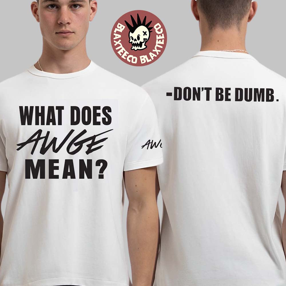 ASAP Rocky Don’t Be Dumb What Does AWGE Mean T-Shirt