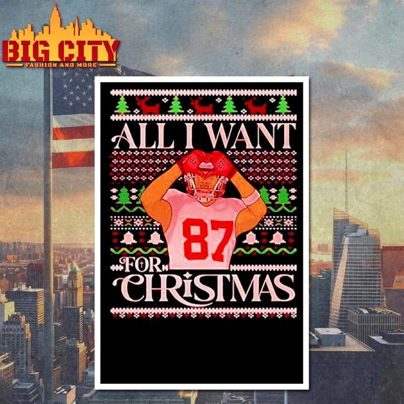 All I want for Christmas Travis Kelce Kansas City Chiefs Ugly Christmas Shirt