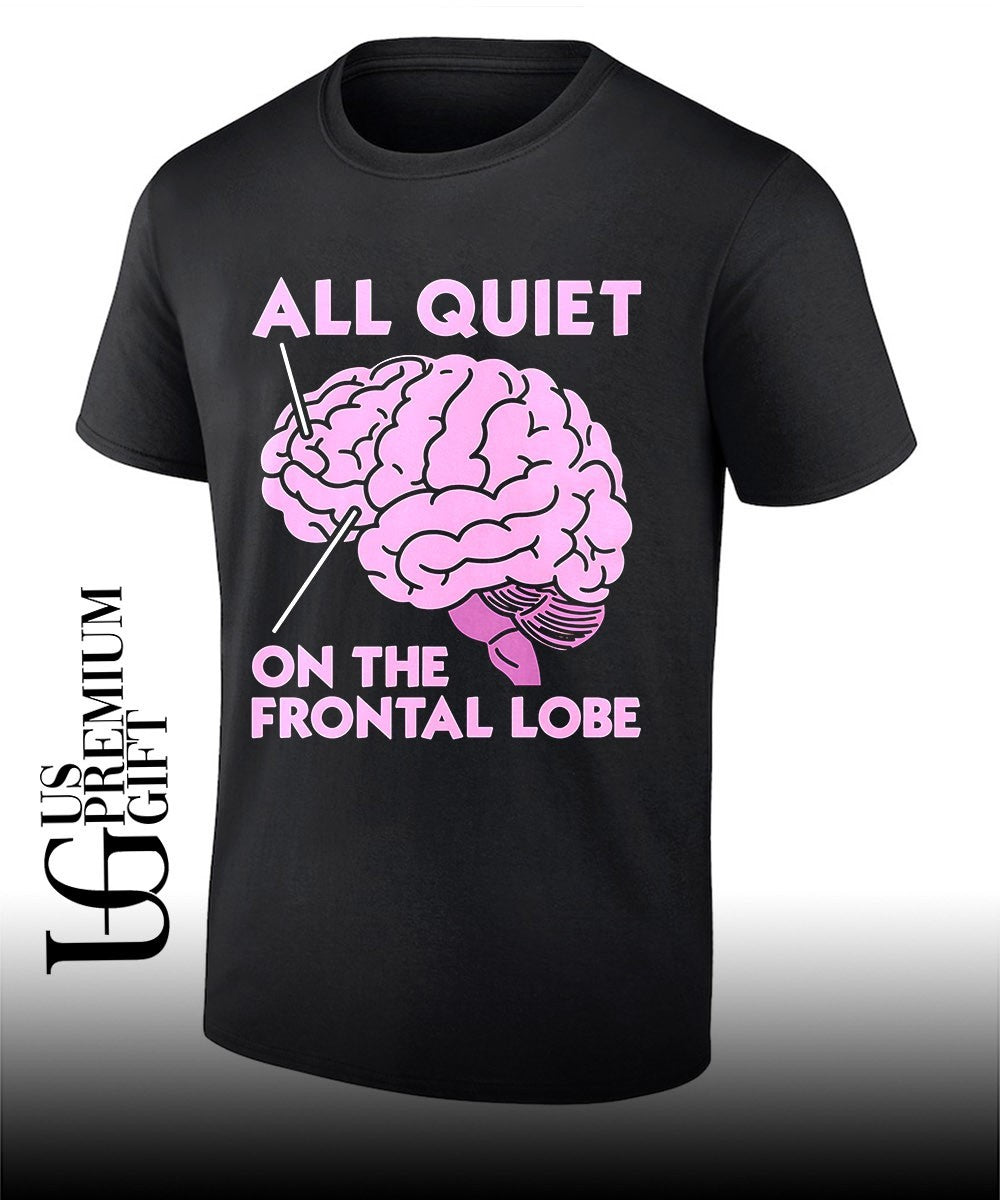 All Quiet On The Frontal Lobe shirt