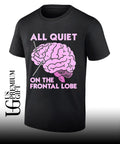 All Quiet On The Frontal Lobe shirt