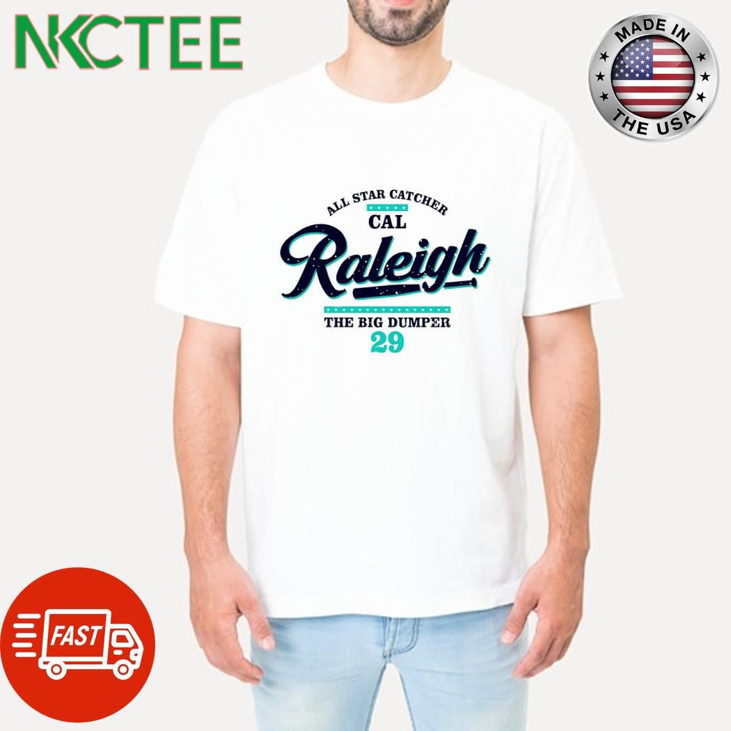 All Star Catcher Cal Raleigh The Big Dumper 29 shirt