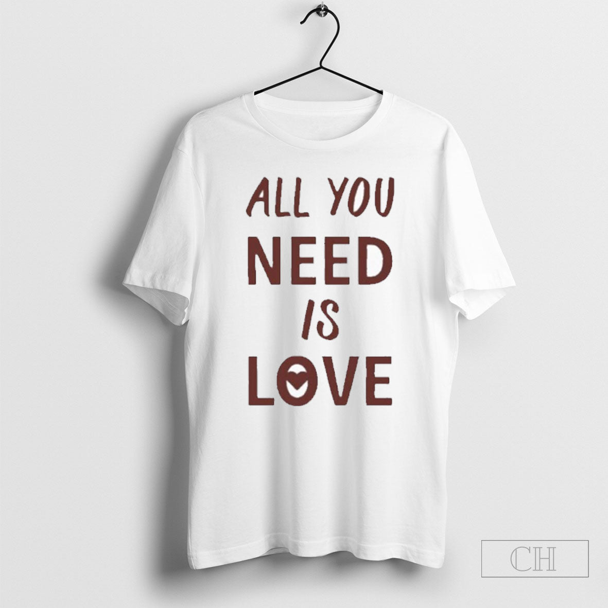 All You Neesd Is Love Shirt Tee