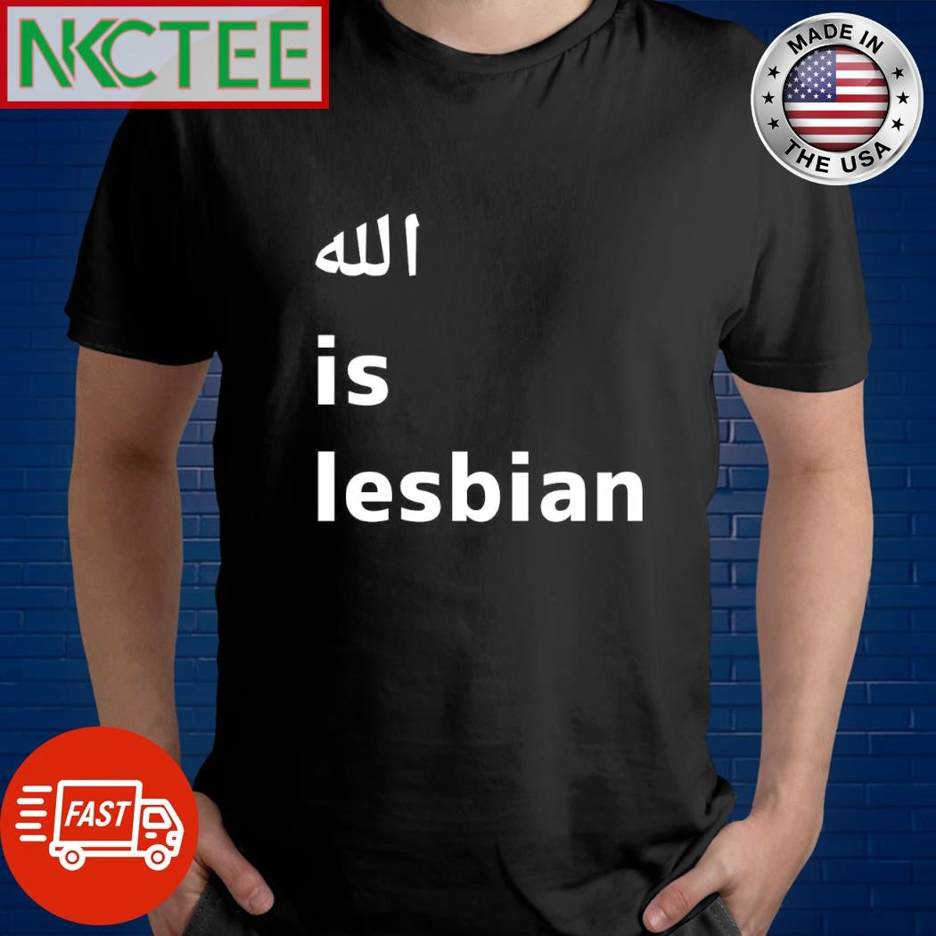 Allah is lesbian shirt