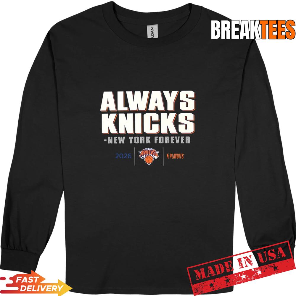Always Knicks 2026 New York Knicks NBA Playoffs T-Shirt