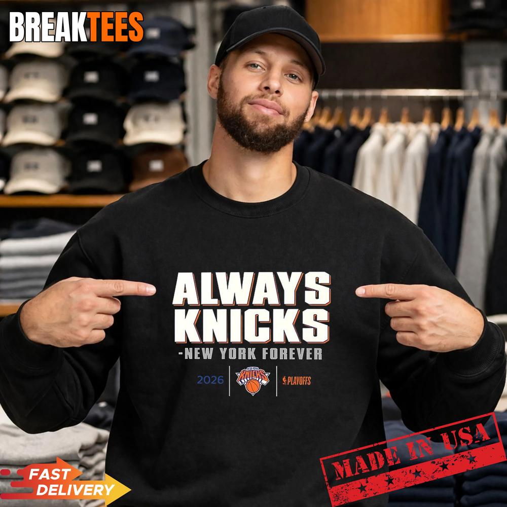 Always Knicks 2026 New York Knicks NBA Playoffs T-Shirt