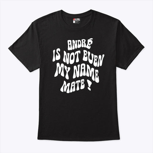 Amadou Onana Andre Is Not Even My Name Mate Shirt