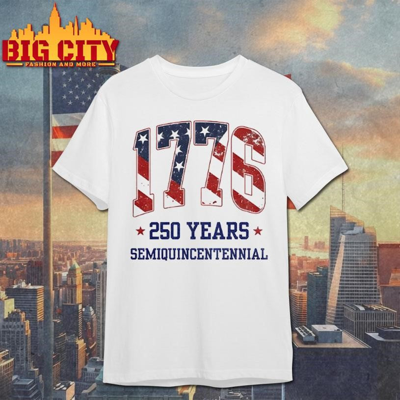 America 250th Birthday 1776 July 4 2026 Usa Semiquincentennial Shirt