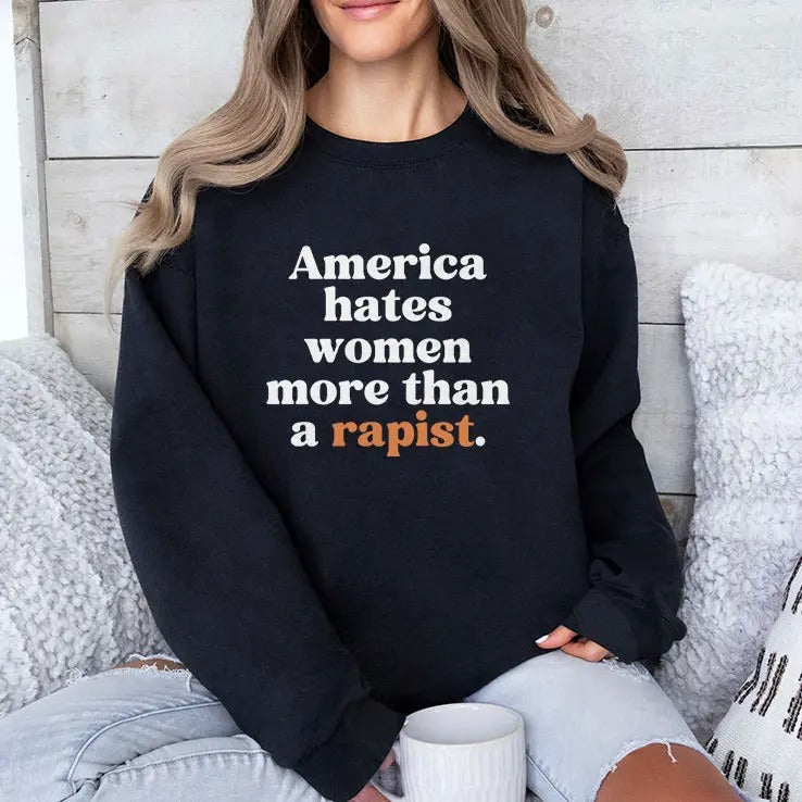 America Hates Women More Than A Rapist Shirt
