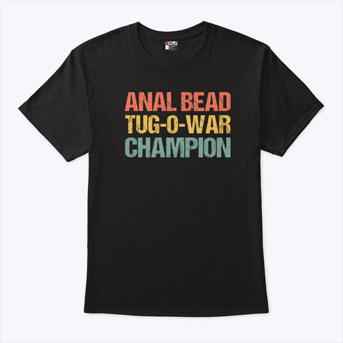 Anal Bead Tug-o-war Champion Shirt