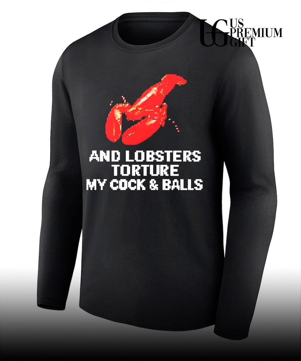 And Lobsters torture my cock and balls shirt