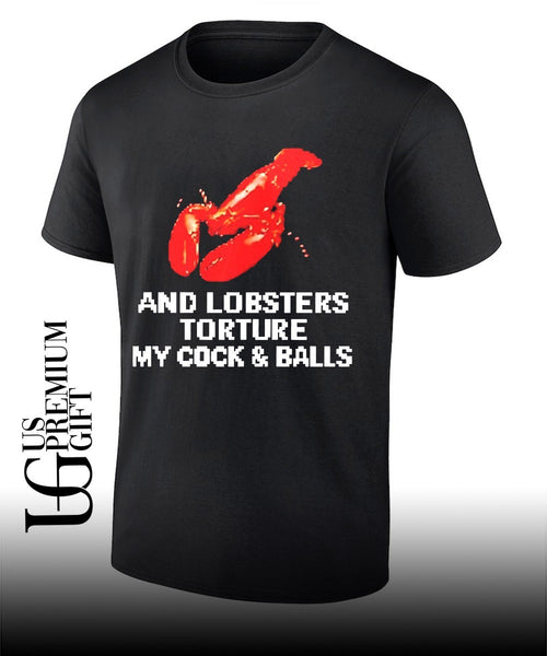 And Lobsters torture my cock and balls shirt