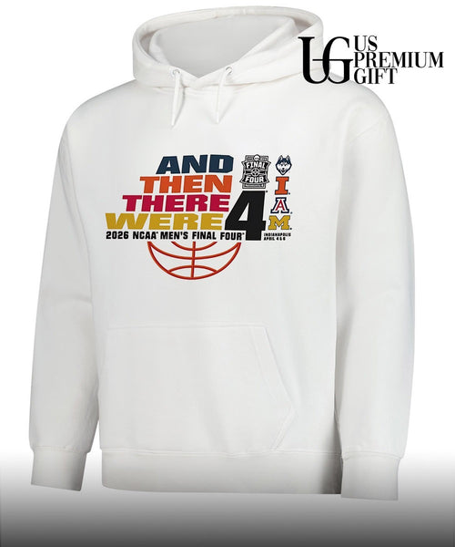 And Then There Were 2026 NCAA Men’s Final Four 4 Team shirt